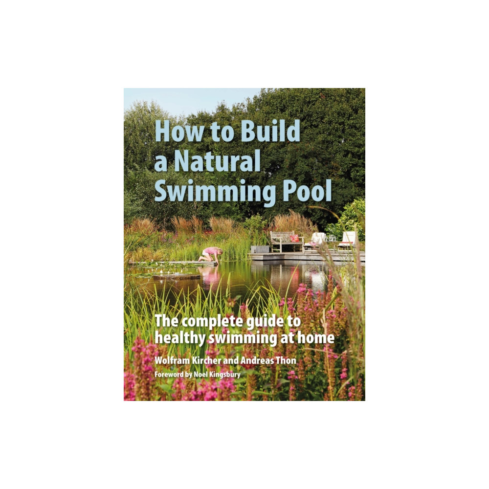 How to Build a Natural Swimming Pool (inbunden, english) Filbert Press