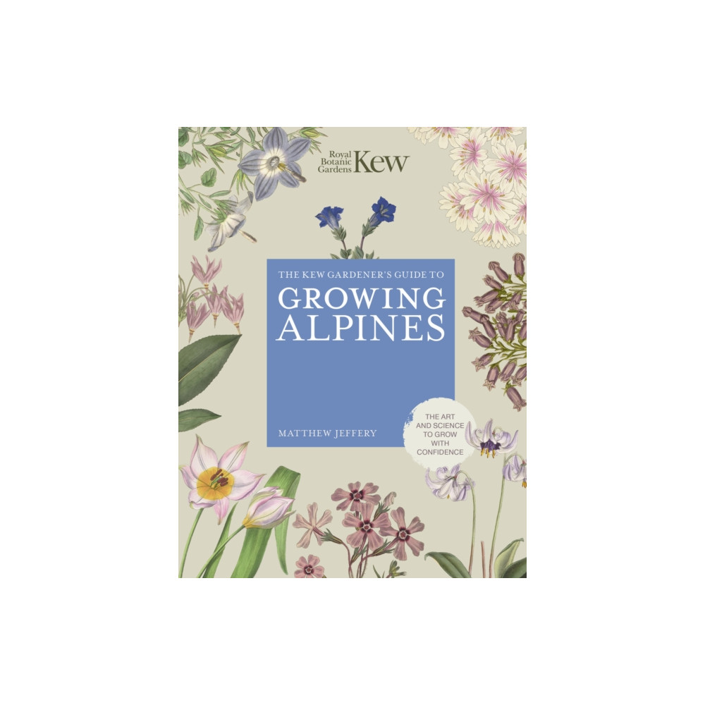 Kew Gardener's Guide to Growing Alpines (inbunden, english) Quarto Publishing Plc