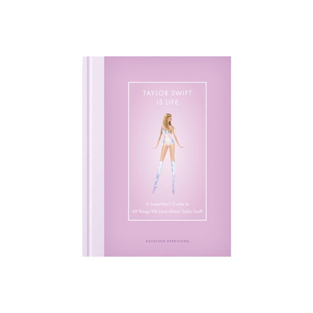 Taylor Swift Is Life (inbunden, english) Quarto Publishing Group USA Inc