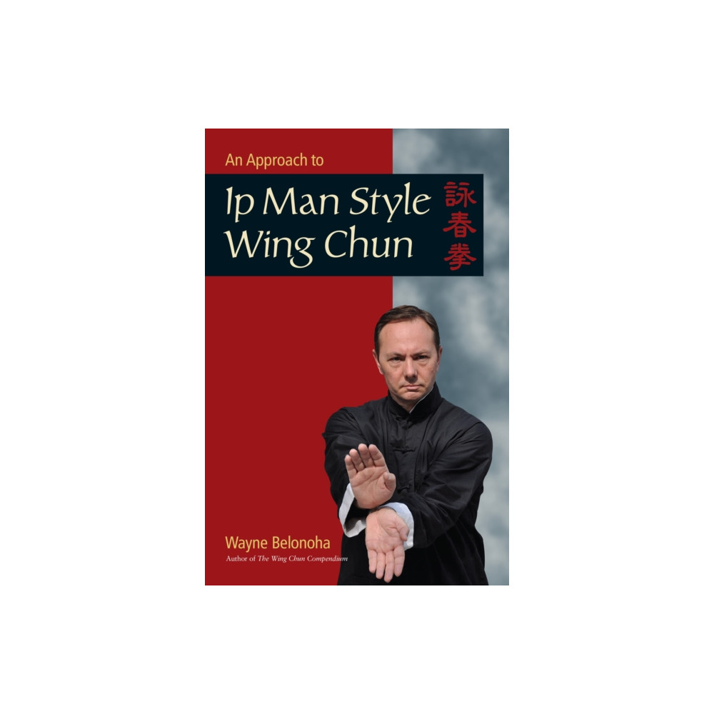 An Approach to Ip Man Style Wing Chun (häftad, english) North Atlantic Books,U.S.