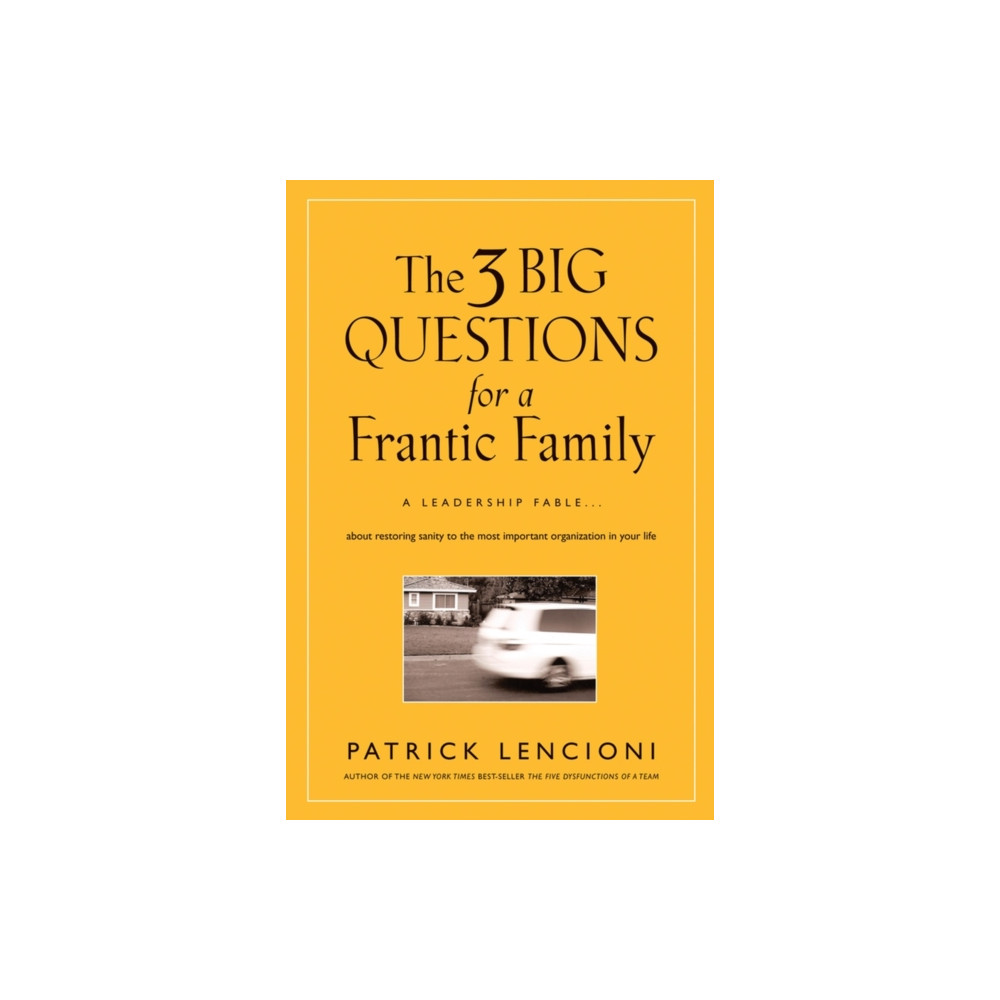 The 3 Big Questions for a Frantic Family (inbunden, english) John Wiley & Sons Inc