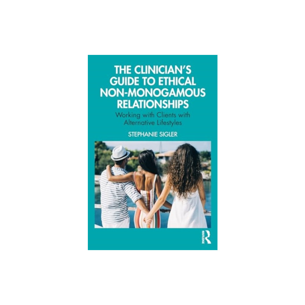 The Clinician's Guide to Ethical Non-Monogamous Relationships (häftad, eng)