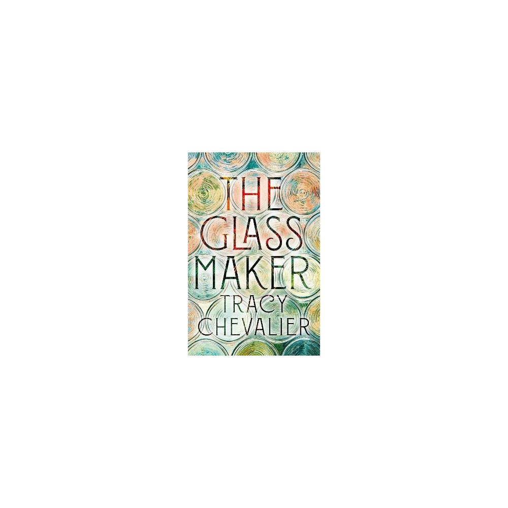 The Glassmaker (häftad, english) Tracy Chevalier