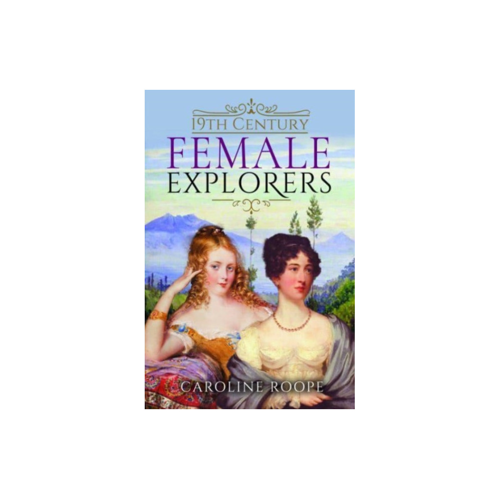 19th Century Female Explorers (inbunden, eng)