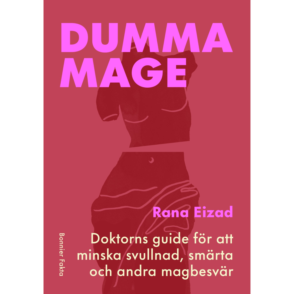 Dumma mage : doktorns guide för att minska svullnad, smärta och andra magbesvär (bok, kartonnage) Rana Eizad