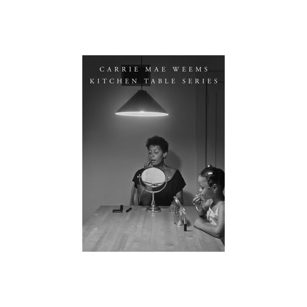 Carrie Mae Weems: Kitchen Table Series (inbunden, english) MW Editions