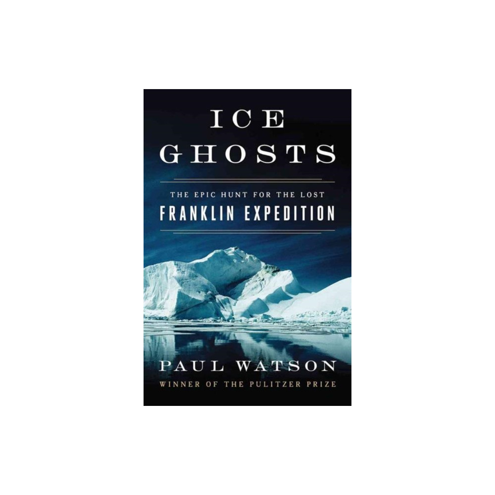 Ice Ghosts (inbunden, english) WW Norton & Co