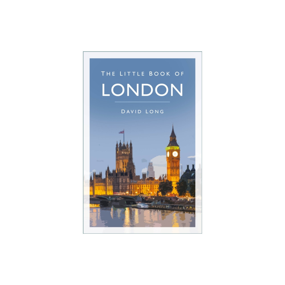 The Little Book of London (häftad, english) The History Press Ltd