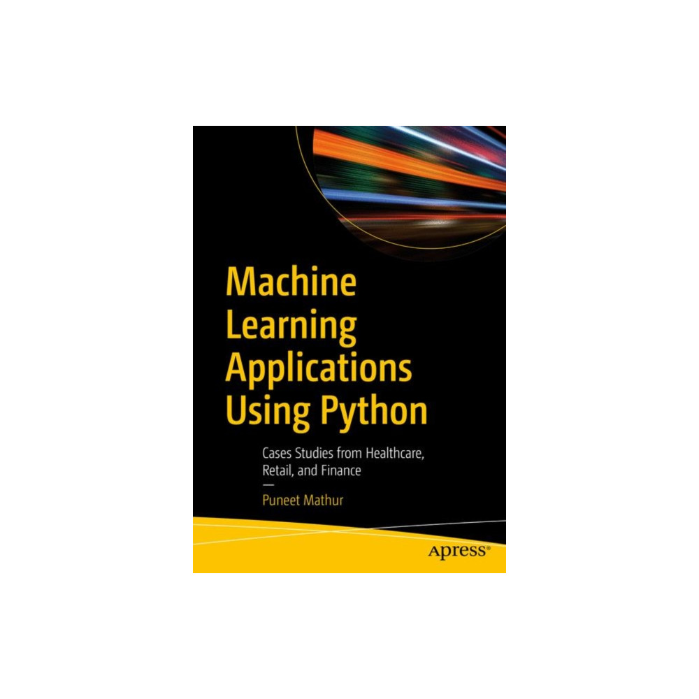 Machine Learning Applications Using Python (häftad, english) APress