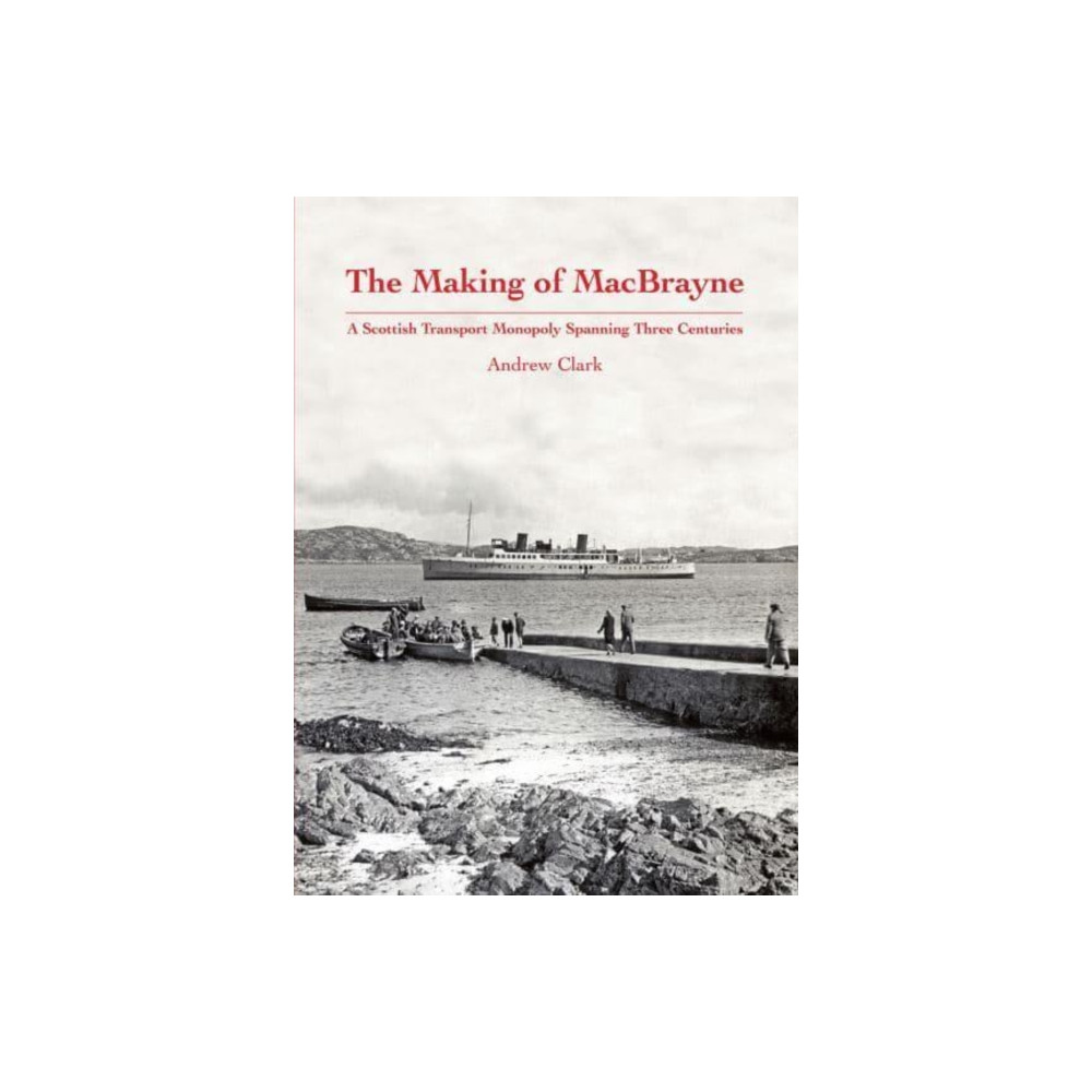 The Making of MacBrayne (inbunden, english) Stenlake Publishing