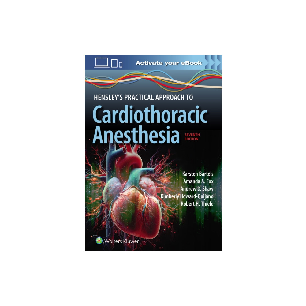 Hensley's Practical Approach to Cardiothoracic Anesthesia: Print + eBook with Multimedia (häftad, english) Wolters Kluwer Health
