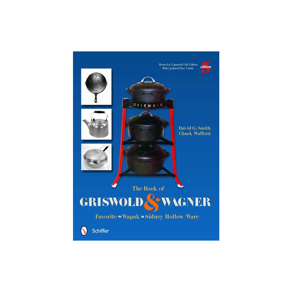 Book of griswold & wagner - favorite * wapak * sidney hollow ware (häftad, english) David G. Smith