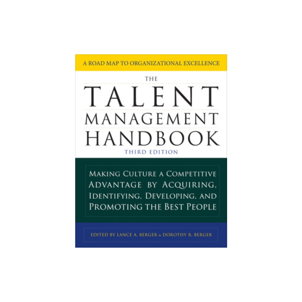The Talent Management Handbook, Third Edition: Making Culture a Competitive Advantage by Acquiring, Identifying, Develop... McGraw-Hill Education