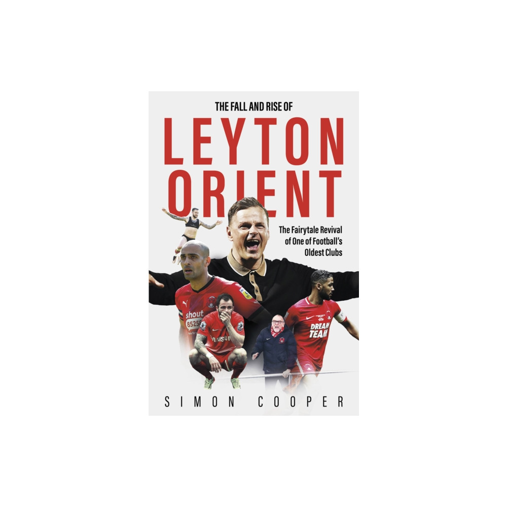 The Fall and Rise of Leyton Orient (inbunden, english) Pitch Publishing Ltd