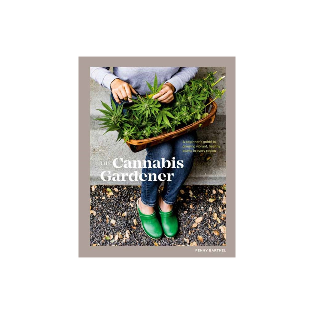 The Cannabis Gardener (inbunden, english) Potter/Ten Speed/Harmony/Rodale