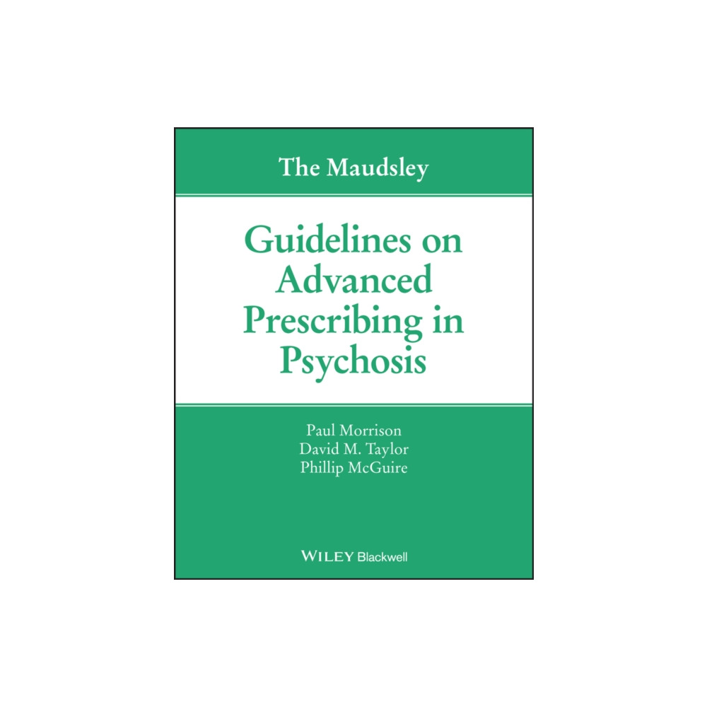 The Maudsley Guidelines on Advanced Prescribing in Psychosis (häftad, english) John Wiley And Sons Ltd
