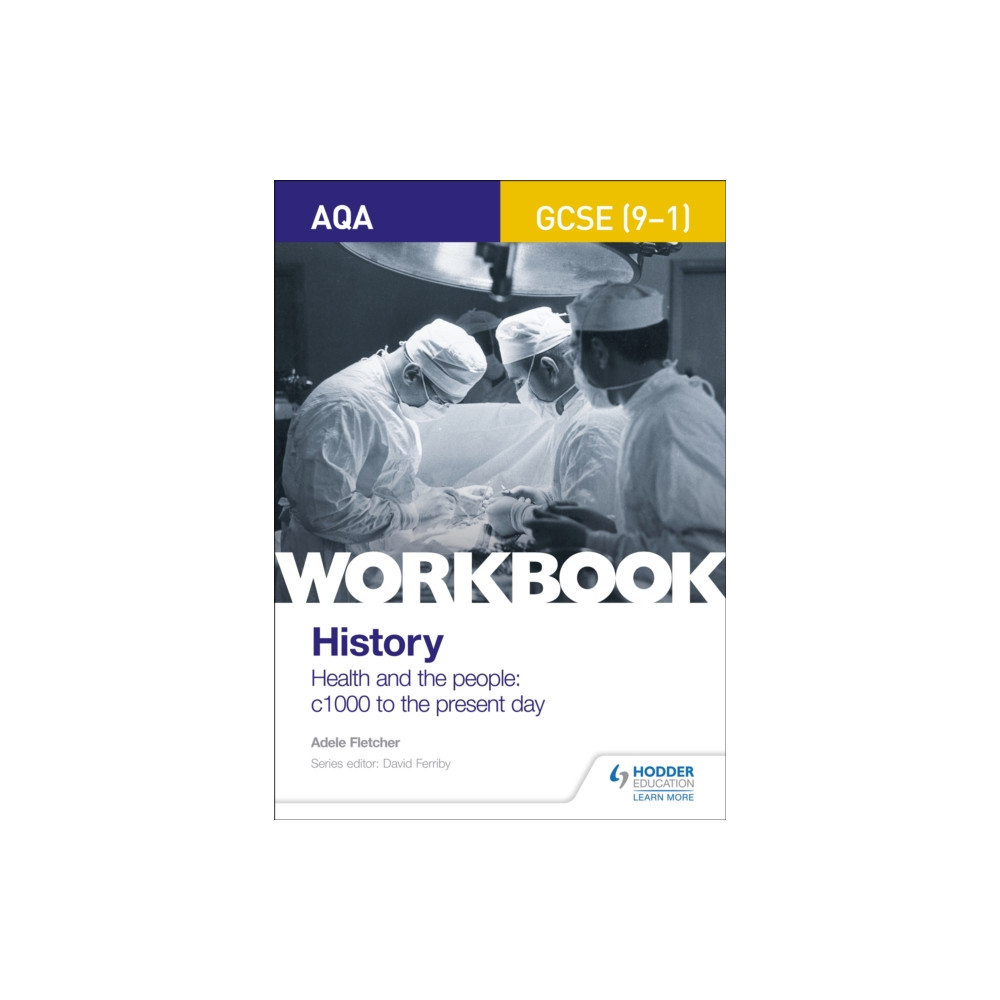 AQA GCSE (9-1) History Workbook: Health and the people, c1000 to the present day (häftad, english) Hodder Education