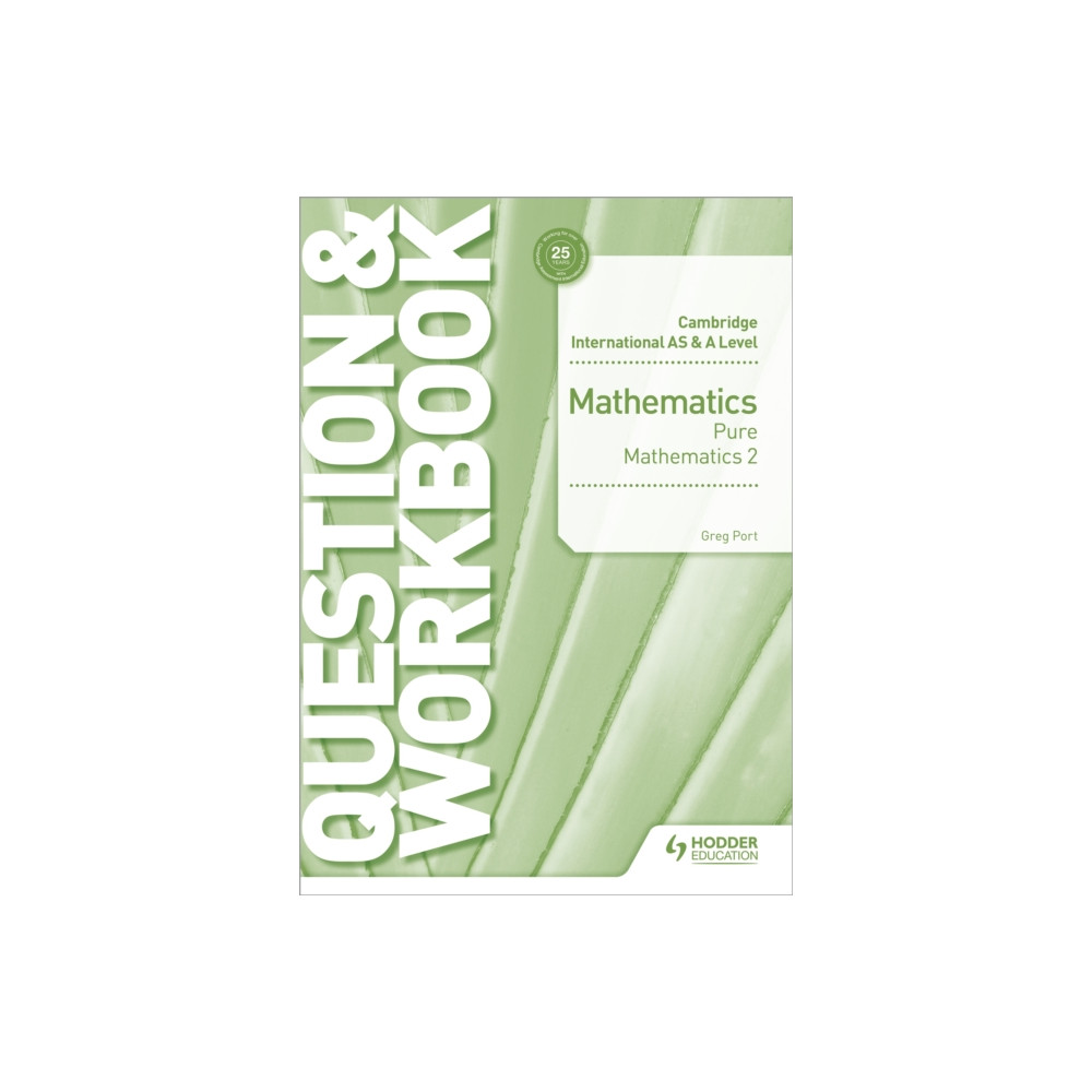 Cambridge International AS & A Level Mathematics Pure Mathematics 2 Question & Workbook (häftad, english) Hodder Education