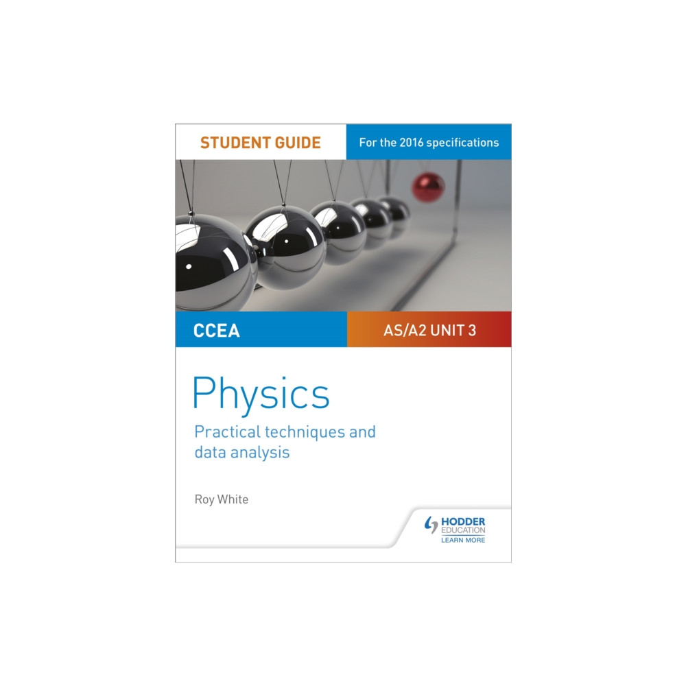 CCEA AS/A2 Unit 3 Physics Student Guide: Practical Techniques and Data Analysis (häftad, english) Hodder Education