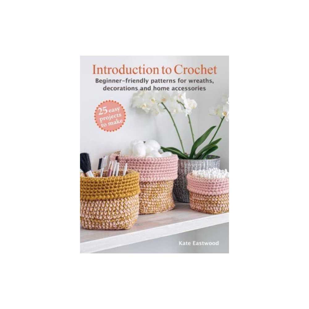 Introduction to Crochet: 25 easy projects to make (häftad, eng)