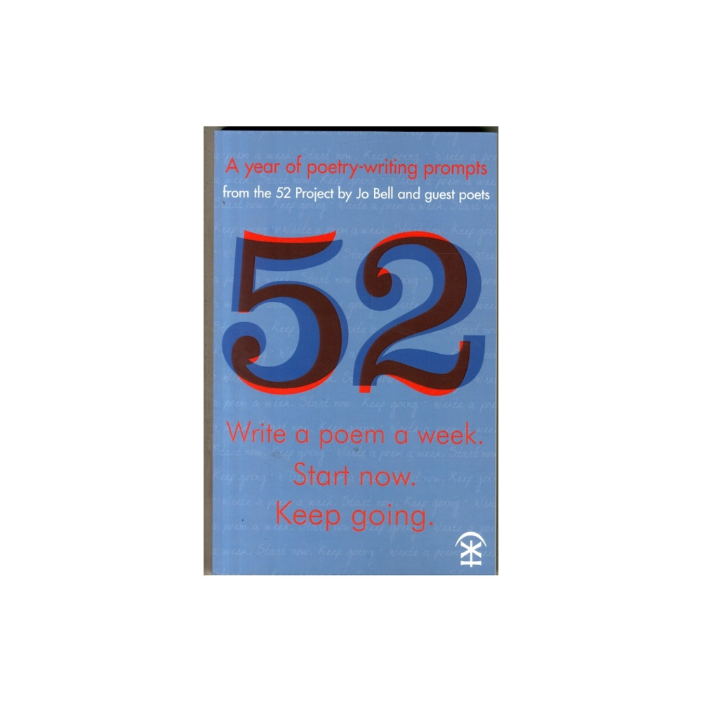 52: Write a Poem a Week. Start Now. Keep Going (häftad, english) Nine Arches Press