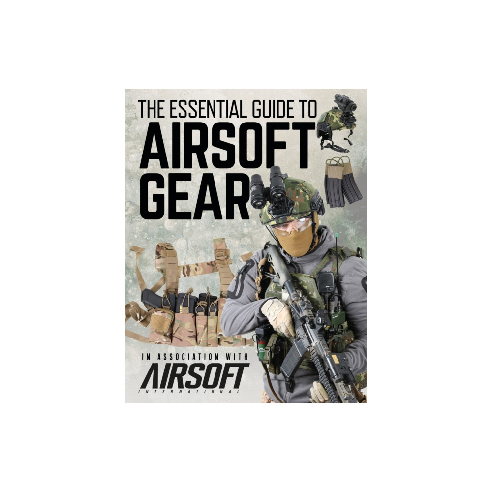 The Essential Guide to Airsoft Gear (inbunden, english) Bloomsbury Publishing PLC