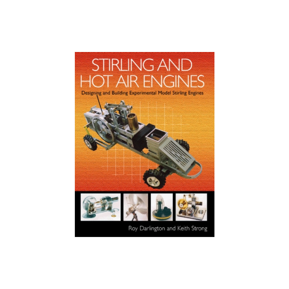 Stirling and Hot Air Engines (inbunden, english) The Crowood Press Ltd