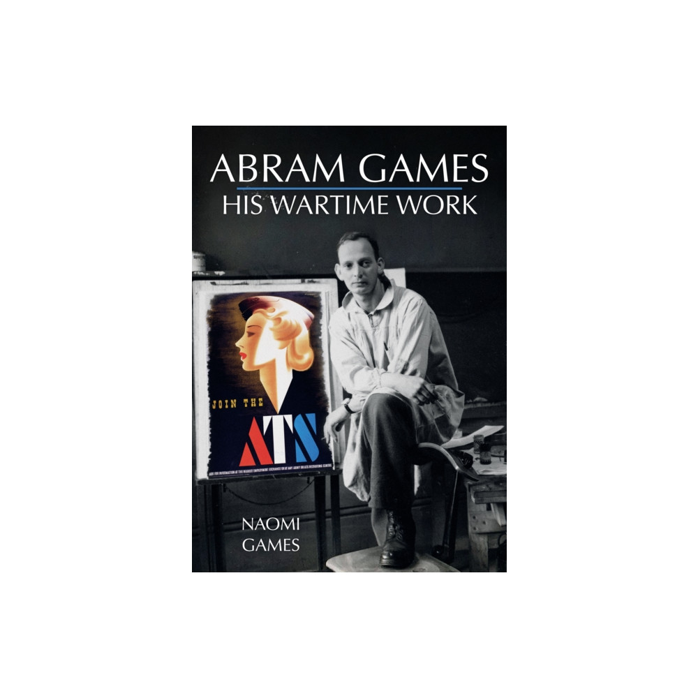 Abram Games: His Wartime Work (häftad, english) Amberley Publishing