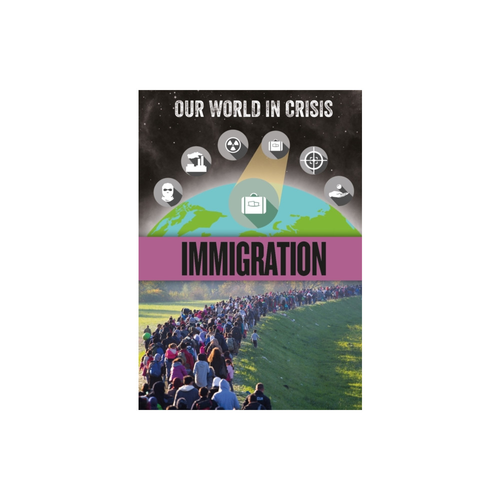 Hachette Children's Group Our World in Crisis: Immigration (inbunden, eng)