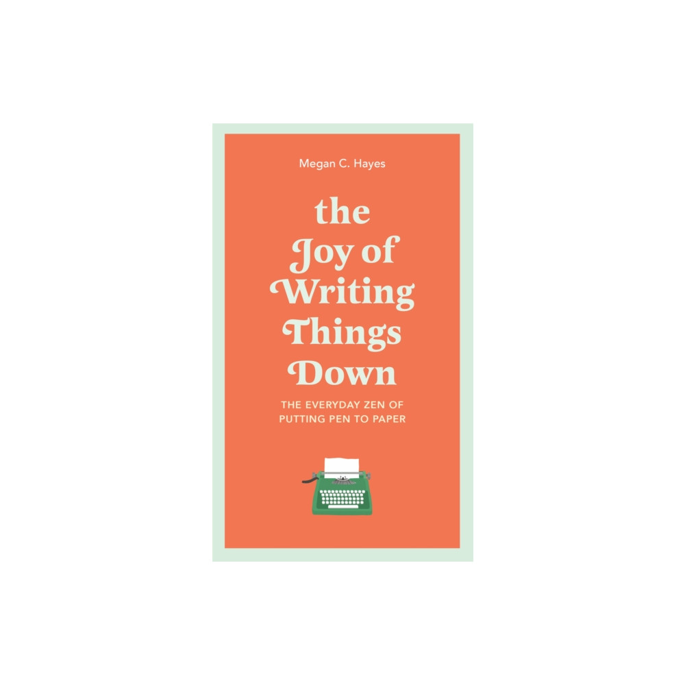 The Joy of Writing Things Down (inbunden, english) Quercus Publishing