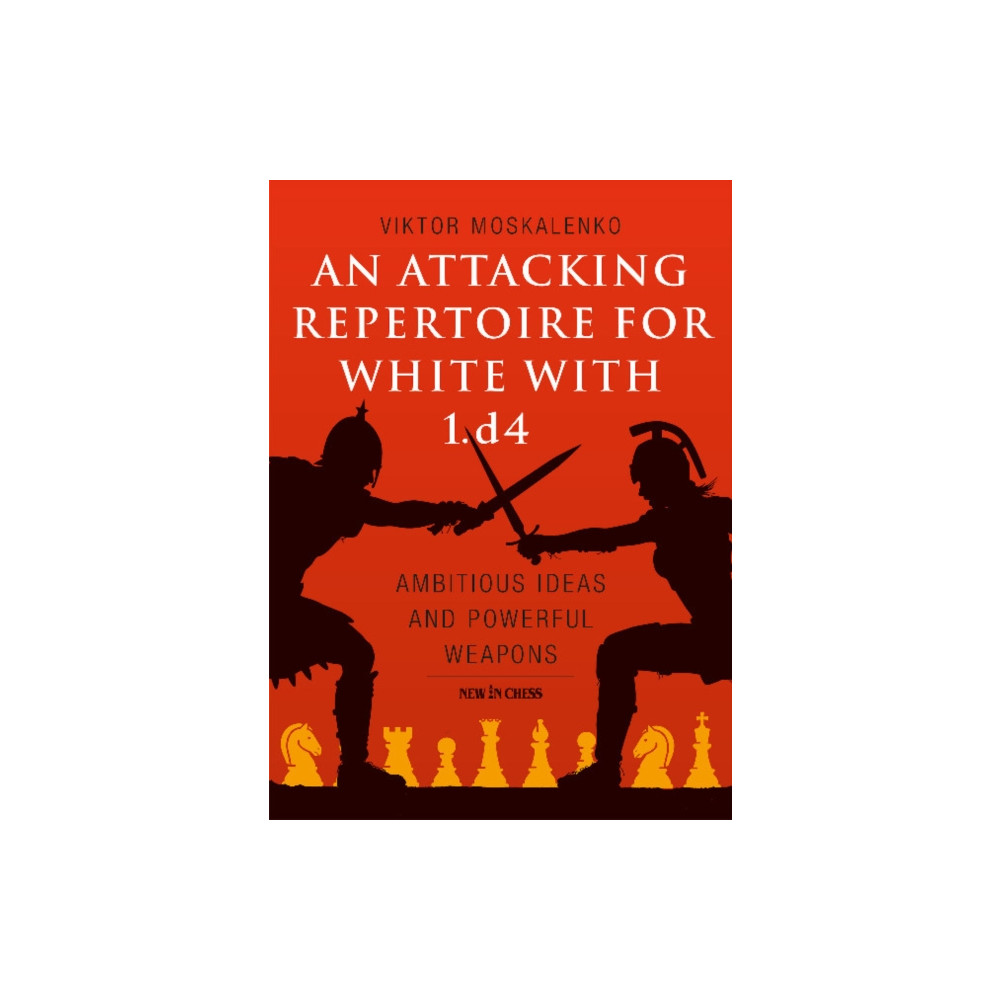 An Attacking Repertoire for White with 1.d4 (häftad, english) New in Chess