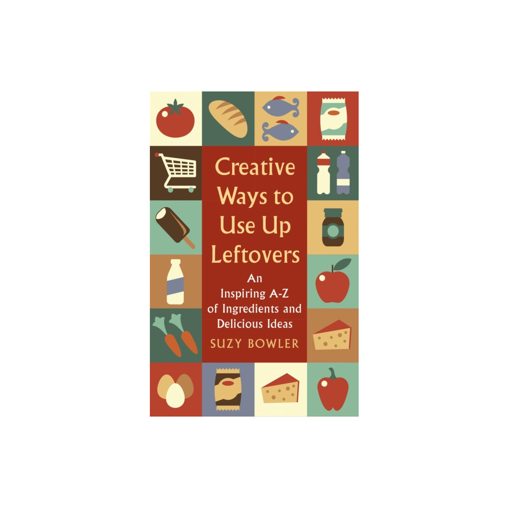 Creative Ways to Use Up Leftovers (häftad, english) Little, Brown Book Group
