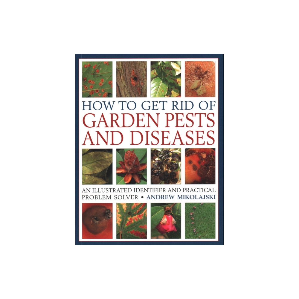 How to Get Rid of Garden Pests and Diseases (häftad, english) Anness publishing