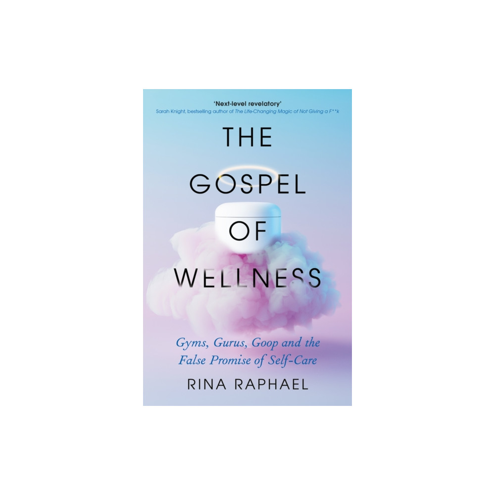 The Gospel of Wellness (häftad, english) Profile Books Ltd