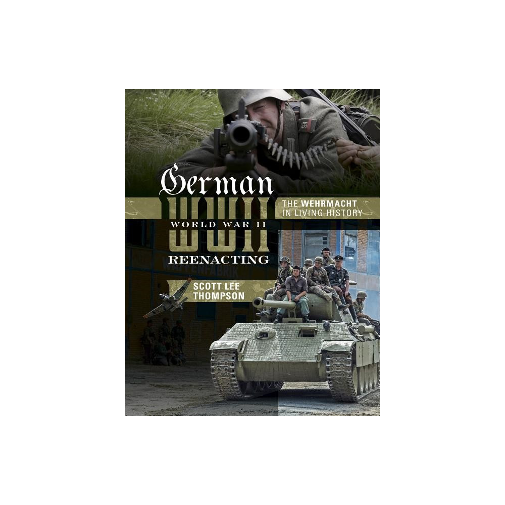 German world war ii reenacting - the wehrmacht in living history (inbunden, english) Scott Lee Thompson