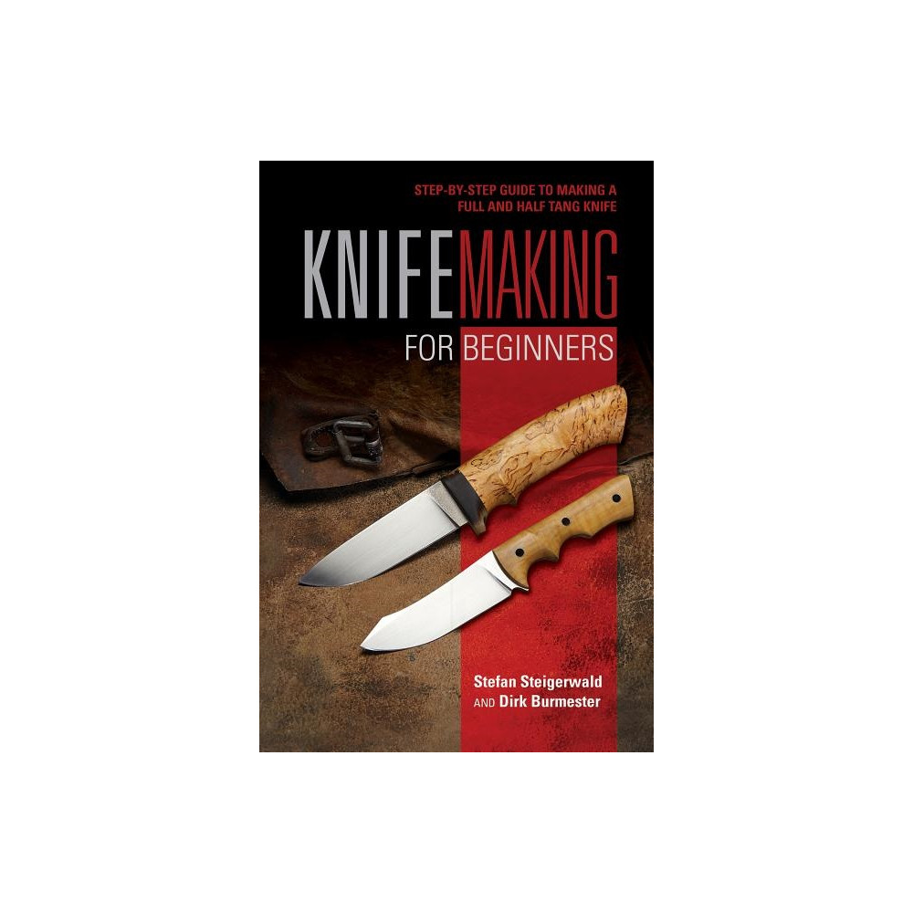 Knifemaking For Beginners (bok, spiral, english) Stefan Steigerwald - Dirk Burmester