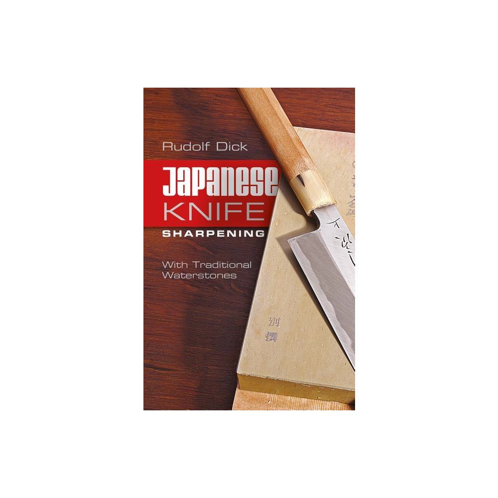 Japanese knife sharpening - with traditional waterstones (bok, spiral, english) Rudolf Dick