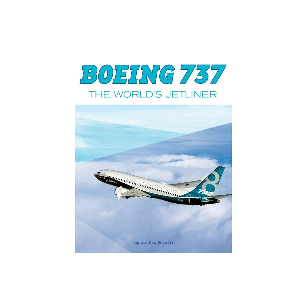 Boeing 737 : The World's Jetliner (inbunden, english) Daniel Dornseif