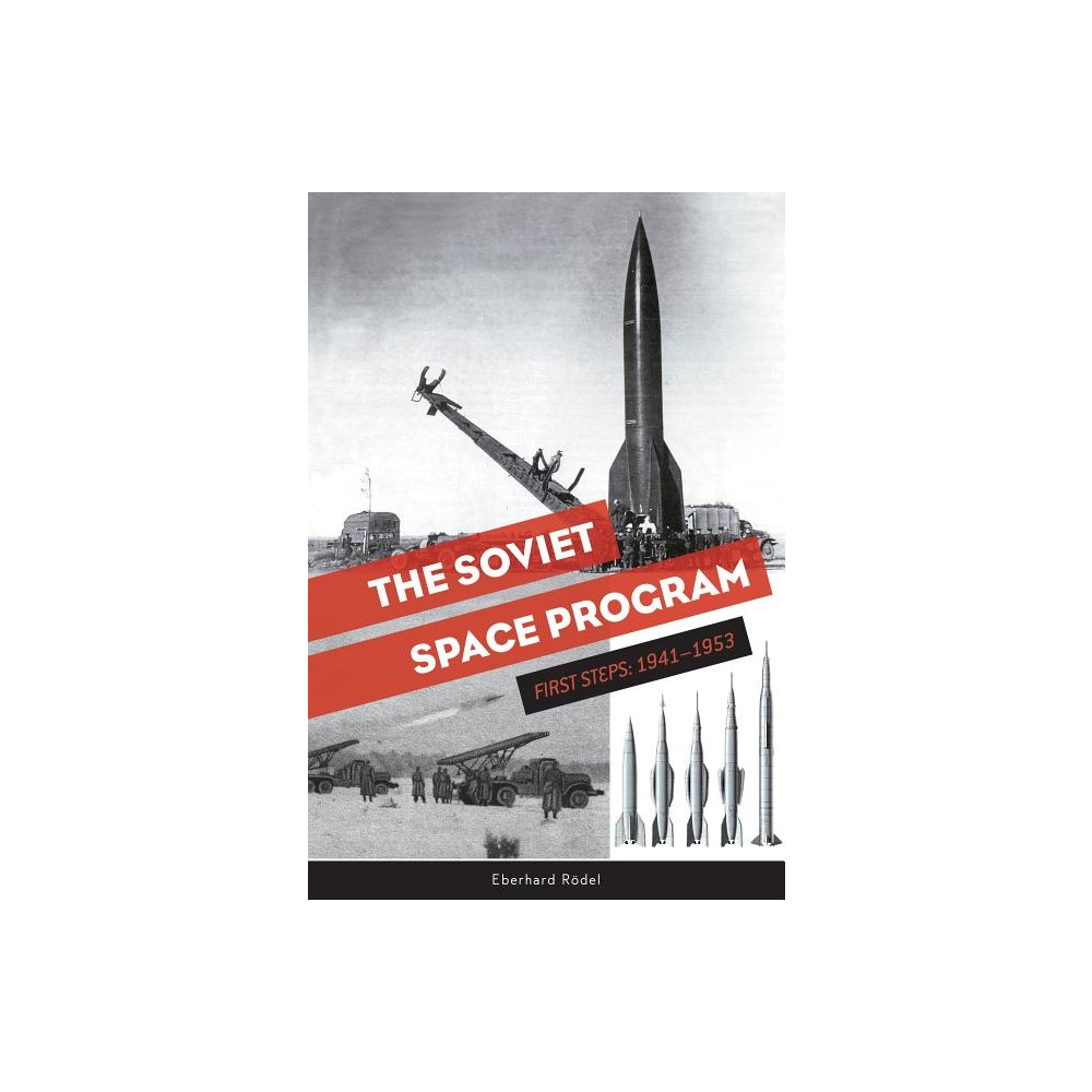 The Soviet Space Program : First Steps: 1941–1953 (inbunden, english) Eberhard Rödel