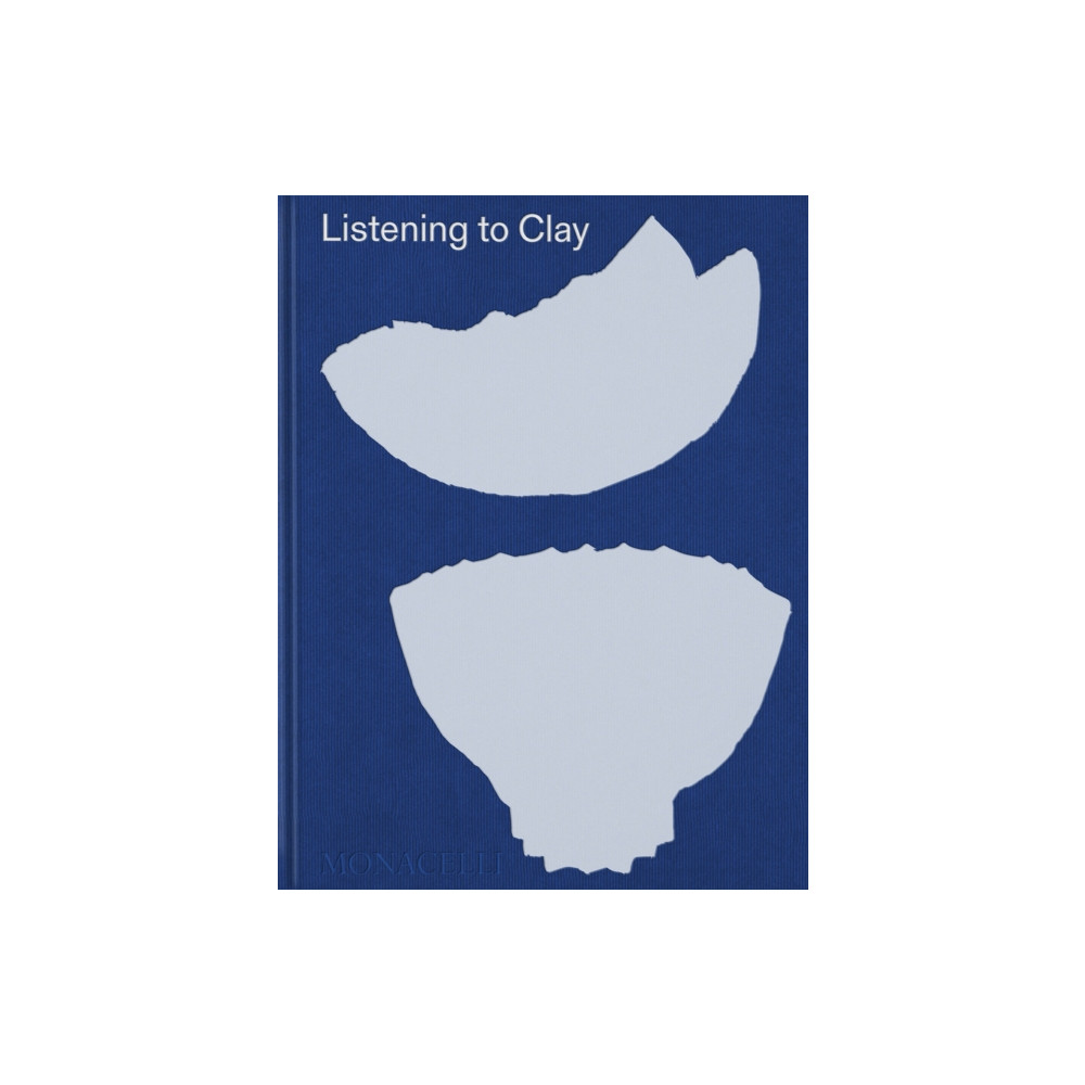 Listening to Clay (inbunden, english) Monacelli Press