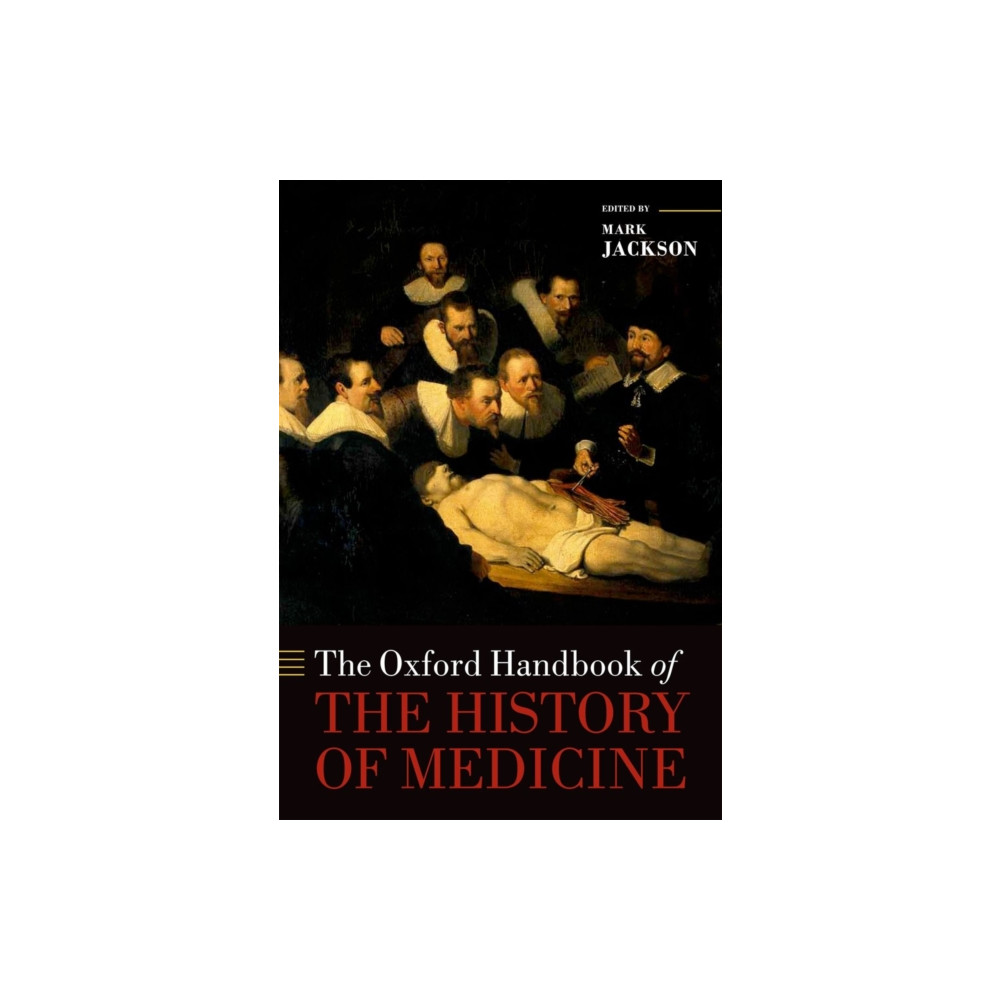 The Oxford Handbook of the History of Medicine (häftad, english) Oxford University Press