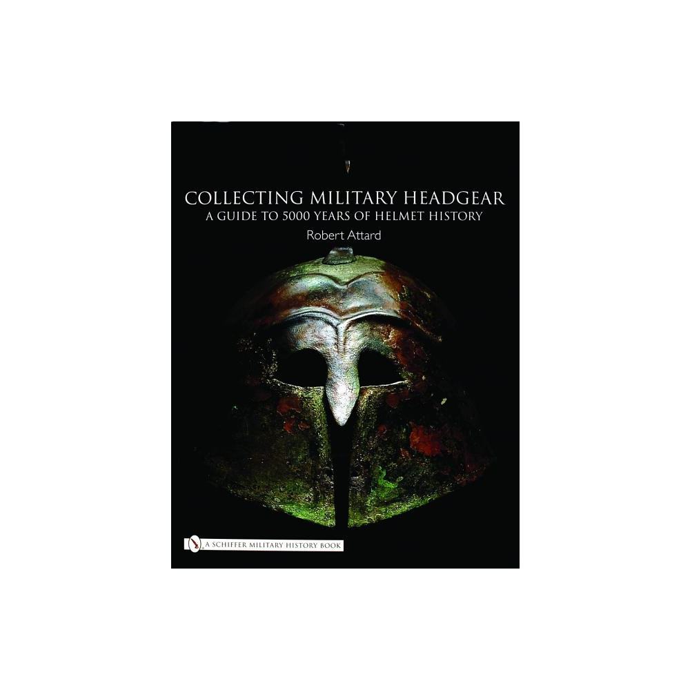 Collecting Military Headgear: (inbunden, english) Robert Attard