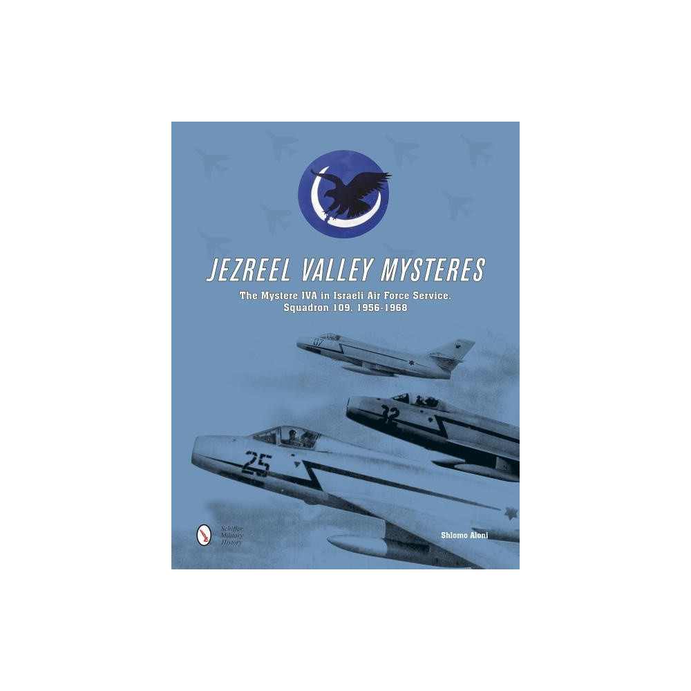 Jezreel valley mysteres - the mystere iva in israeli air force service, squ (inbunden, english) Shlomo Aloni