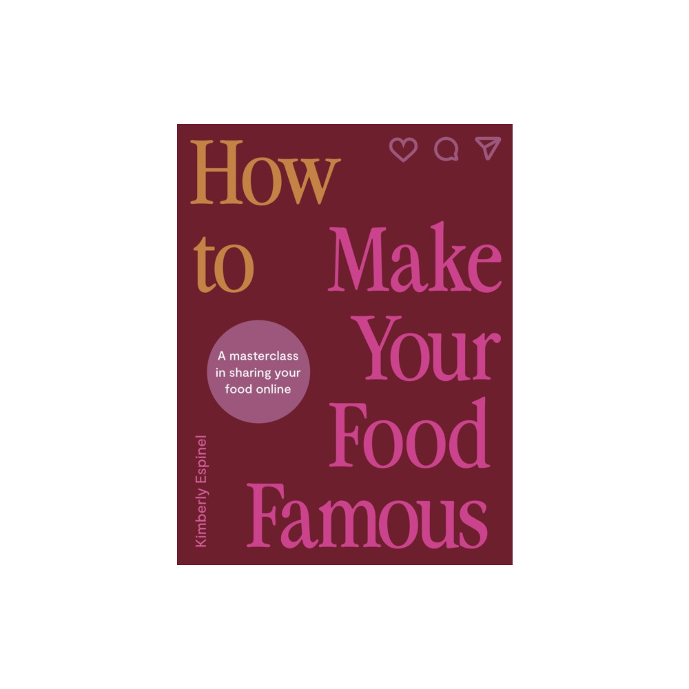 How To Make Your Food Famous (inbunden, english) Quarto Publishing Plc