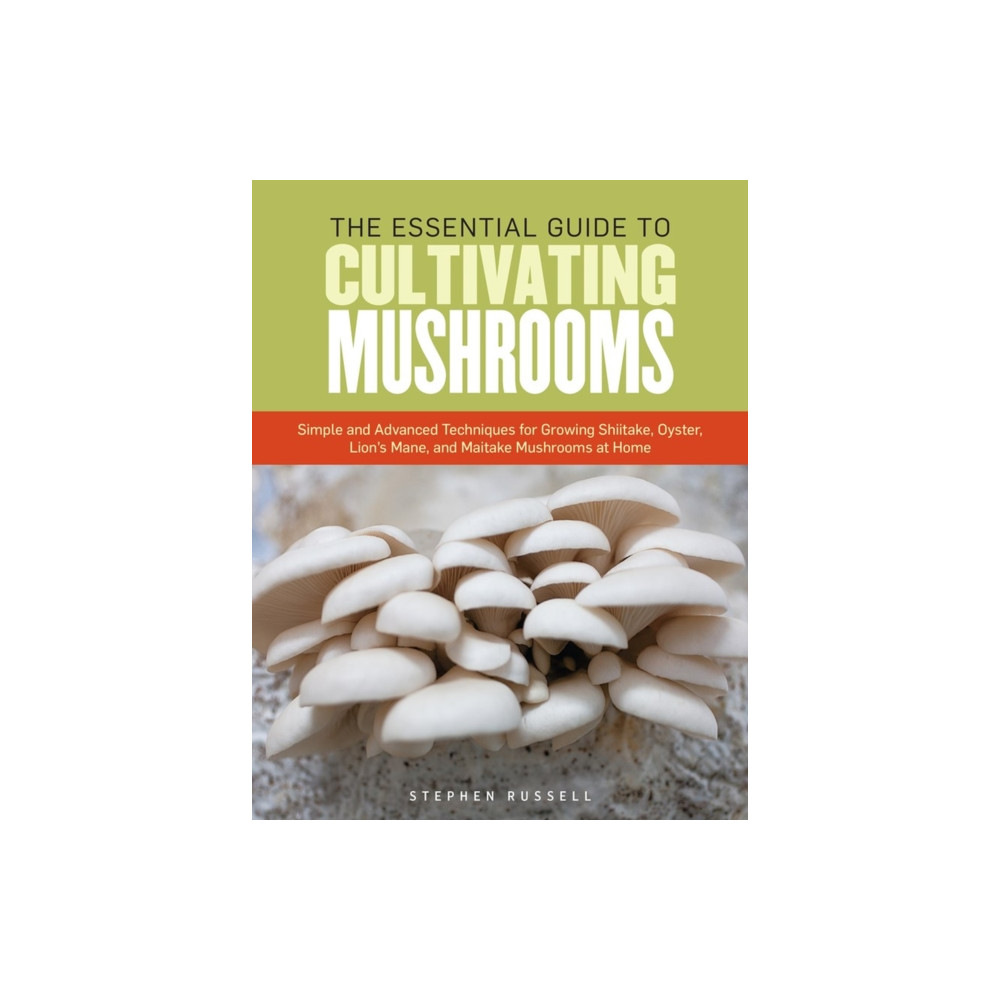 The Essential Guide to Cultivating Mushrooms (häftad, english) Workman Publishing