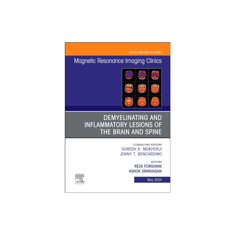 Demyelinating and Inflammatory Lesions of the Brain and Spine, An Issue of Magnetic Resonance Imaging Clinics of North A... Elsevier Health Sciences