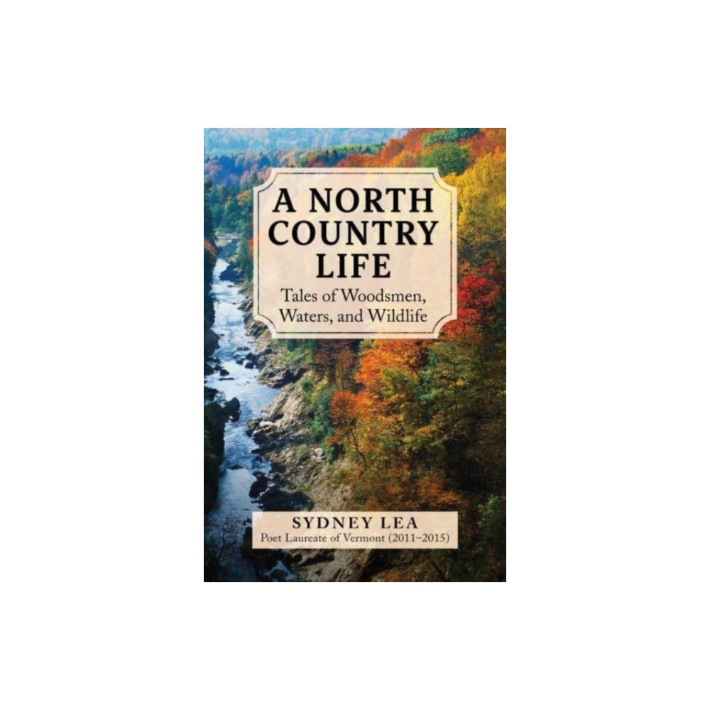 Skyhorse Publishing A North Country Life (inbunden, eng)