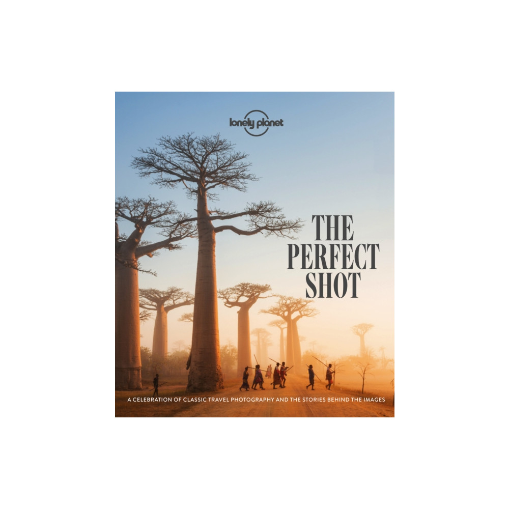 Lonely Planet The Perfect Shot (inbunden, english) Lonely Planet Global Limited