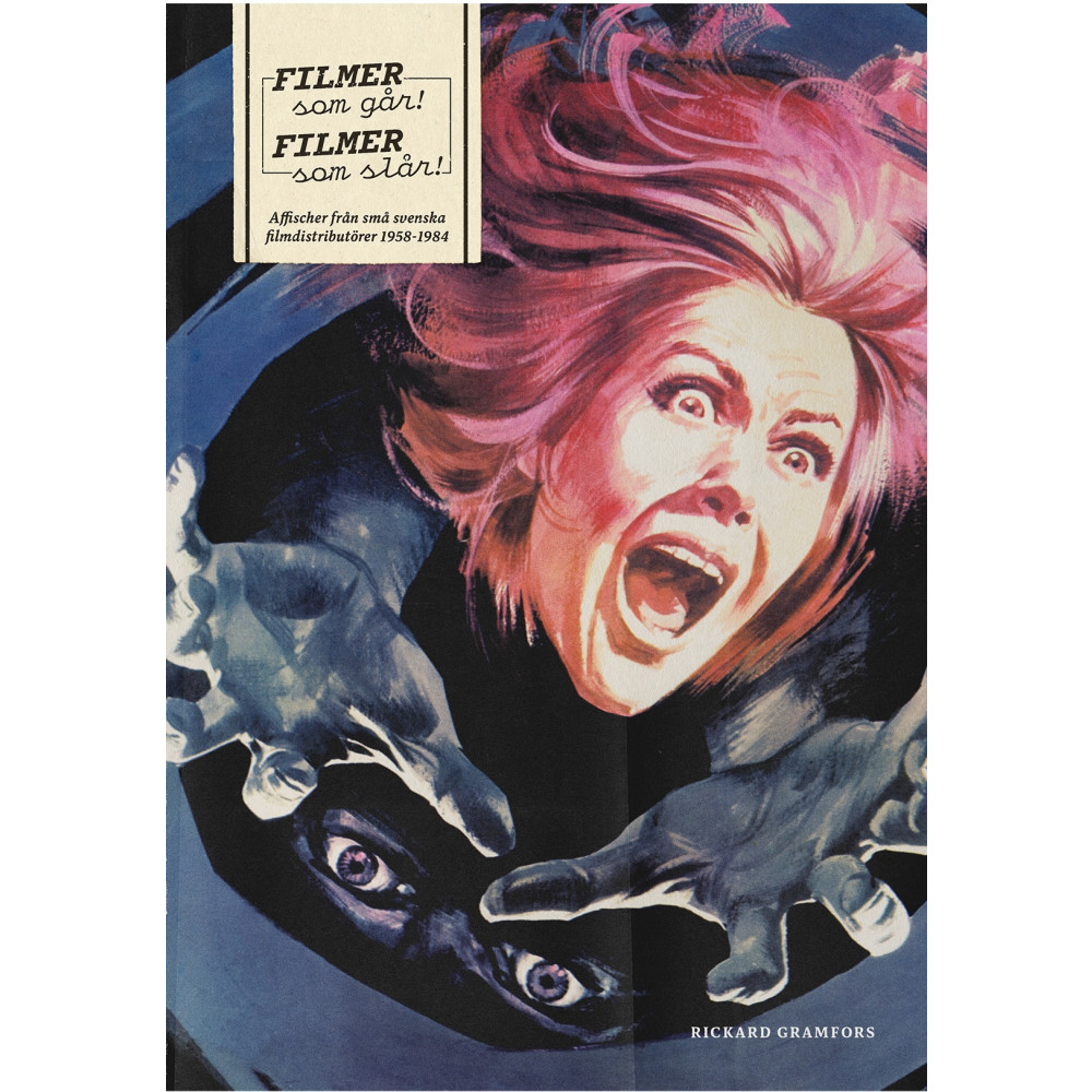 Filmer som går! Filmer som slår! Affischer från små svenska filmdistributörer 1958-1984 (inbunden) Rickard Gramfors