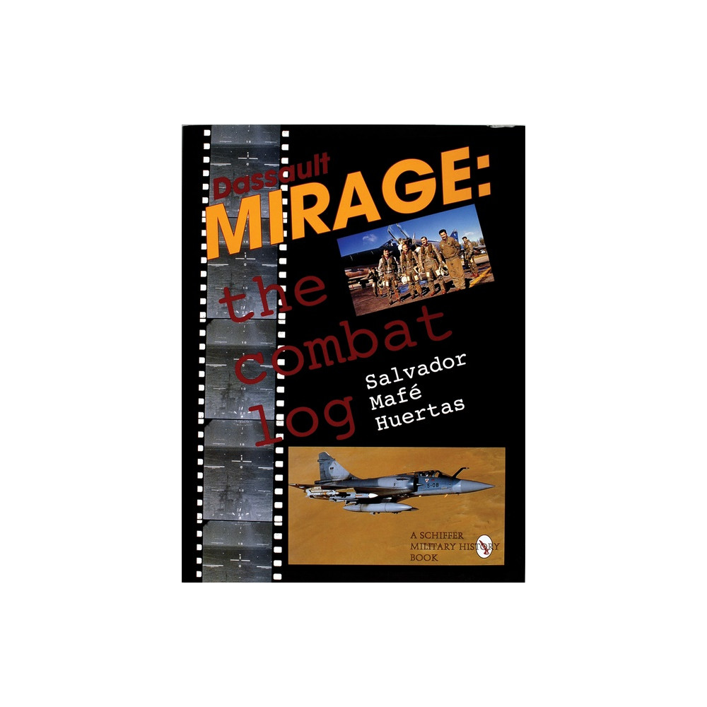 Dassault Mirage : The Combat Log (inbunden, english) Salvador Mafe Huertas